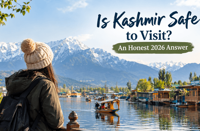Is Kashmir Safe to Visit An Honest 2026 Answer