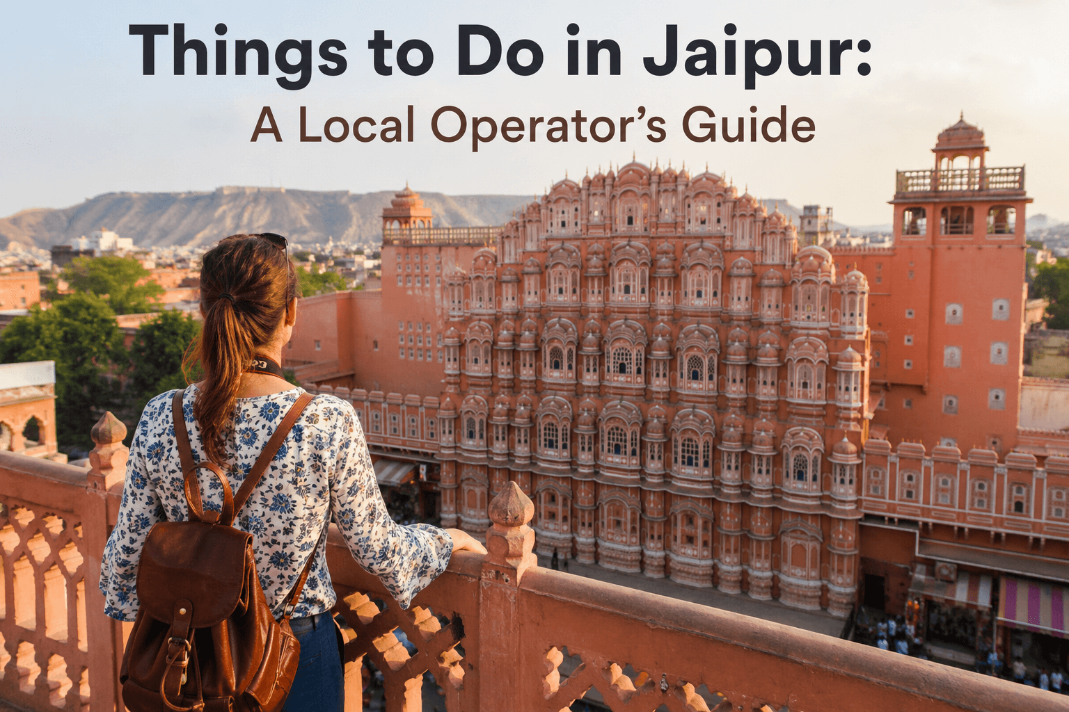Things to Do in Jaipur A Local Operator's Guide